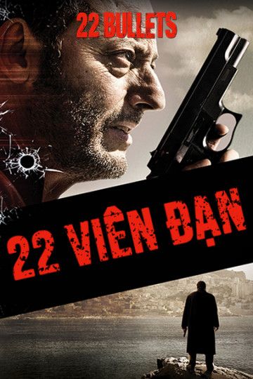22 Viên Đạn (22 Bullets) 22 Viên Đạn (22 Bullets) vietsub