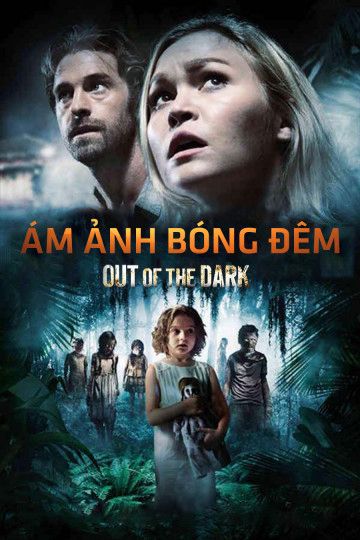 Ám Ảnh Bóng Đêm (Out of the Dark) Ám Ảnh Bóng Đêm (Out of the Dark) vietsub