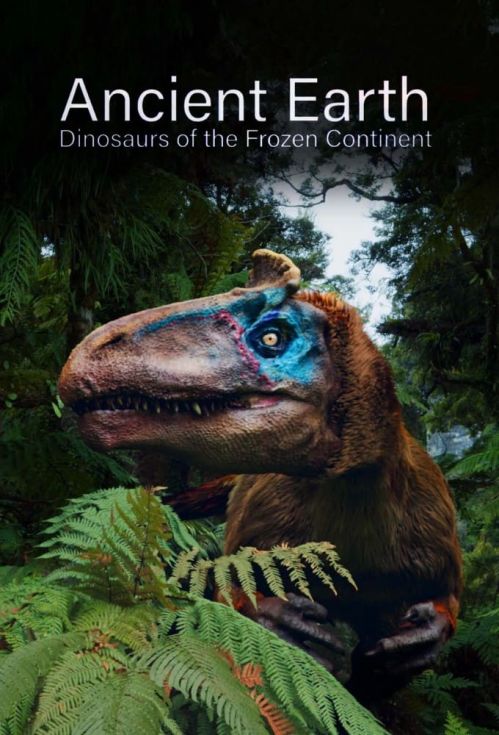 Ancient Earth: Dinosaurs Of The Frozen Continent Ancient Earth: Dinosaurs Of The Frozen Continent vietsub