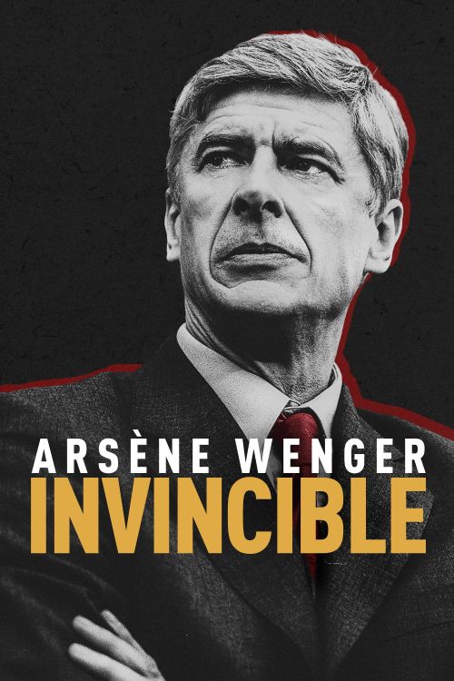 Arsène Wenger: Bất Khả Chiến Bại (Arsène Wenger: Invincible) Arsène Wenger: Bất Khả Chiến Bại (Arsène Wenger: Invincible) vietsub