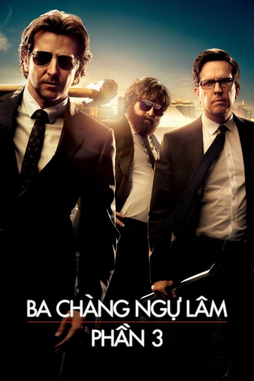 Ba Chàng Ngự Lâm 3: Siêu Quậy Las Vegas (The Hangover Part III) Ba Chàng Ngự Lâm 3: Siêu Quậy Las Vegas (The Hangover Part III) vietsub