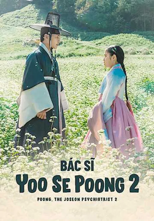 Bác Sĩ Tâm Thần Joseon Yoo Se Poong (Phần 2) (Poong, the Joseon Psychiatrist (Season 2)) Bác Sĩ Tâm Thần Joseon Yoo Se Poong (Phần 2) (Poong, the Joseon Psychiatrist (Season 2)) vietsub