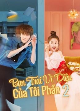 Bạn Trai Vi Diệu Của Tôi Phần 2 (My Wonderful Boyfriend S2) vietsub