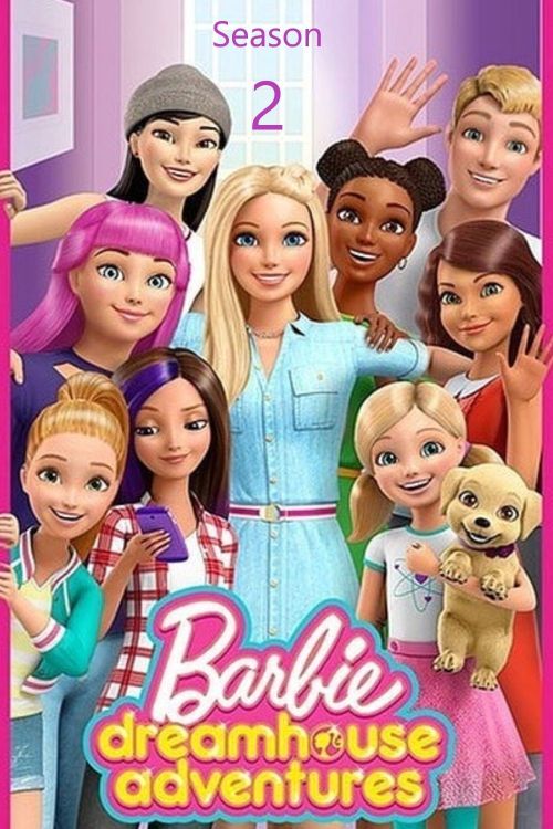Barbie Dreamhouse Adventures (Phần 2) (Barbie Dreamhouse Adventures (Season 2)) vietsub