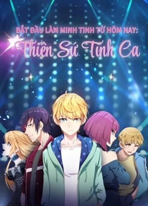 Bắt Đầu Làm Minh Tinh Từ Hôm Nay: Thiên Sứ Tình Ca (Super Star: Love Song) vietsub