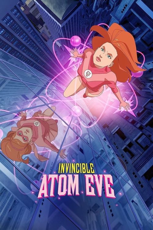 Bất Khả Chiến Bại: Atom Eve (Tập Đặc Biệt) (Invincible: Atom Eve) Bất Khả Chiến Bại: Atom Eve (Tập Đặc Biệt) (Invincible: Atom Eve) vietsub