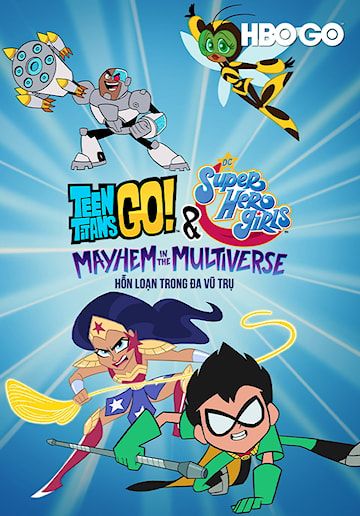 Biệt Đội Thiếu Niên Titan Xuất Kích Và Các Nữ Siêu Anh Hùng DC: Hỗn Loạn Trong Đa Vũ Trụ (Teen Titans Go! & DC Super Hero Girls: Mayhem In The Multiverse) vietsub