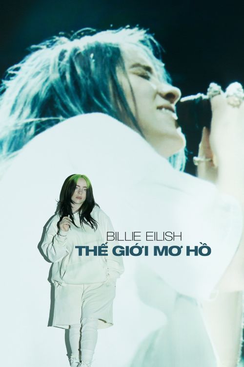 Billie Eilish: Thế Giới Mơ Hồ (Billie Eilish: The World's a Little Blurry) Billie Eilish: Thế Giới Mơ Hồ (Billie Eilish: The World's a Little Blurry) vietsub