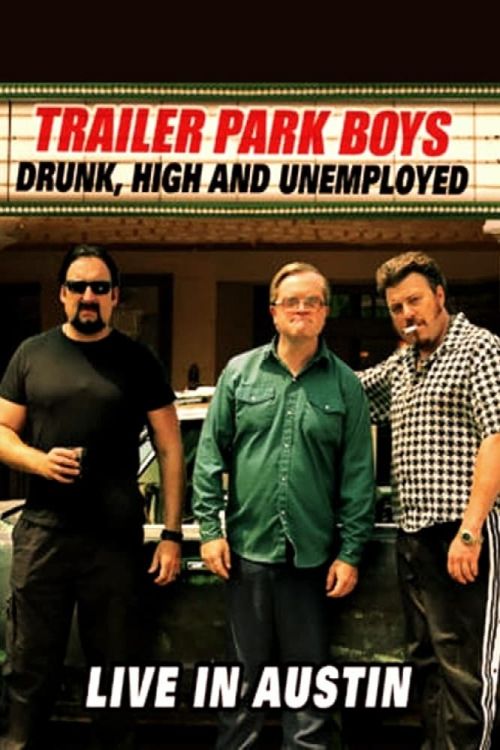 Bộ ba trộm cắp: Say, phê và thất nghiệp - Trực tiếp tại Austin (Trailer Park Boys: Drunk, High and Unemployed: Live in Austin) Bộ ba trộm cắp: Say, phê và thất nghiệp - Trực tiếp tại Austin (Trailer Park Boys: Drunk, High and Unemployed: Live in Austin) vietsub