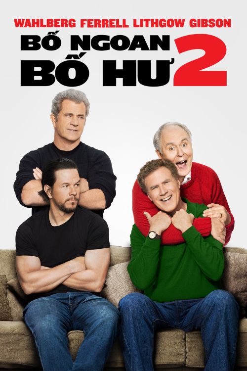 Bố Ngoan, Bố Hư 2 (Daddy's Home 2) Bố Ngoan, Bố Hư 2 (Daddy's Home 2) vietsub