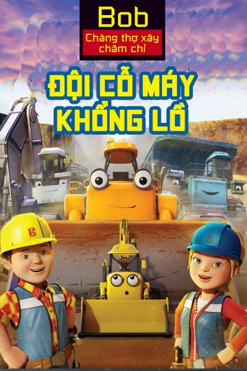 Bob Chàng Thợ Xây Chăm Chỉ Đội Cỗ Máy Khổng Lồ (Mega Machines The Movie) Bob Chàng Thợ Xây Chăm Chỉ Đội Cỗ Máy Khổng Lồ (Mega Machines The Movie) vietsub
