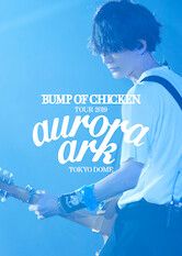 BUMP OF CHICKEN TOUR 2019 Aurora Ark TOKYO DOME BUMP OF CHICKEN TOUR 2019 Aurora Ark TOKYO DOME vietsub