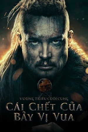 Cái Chết Của Bảy Vị Vua (The Last Kingdom: Seven Kings Must Die) Cái Chết Của Bảy Vị Vua (The Last Kingdom: Seven Kings Must Die) vietsub