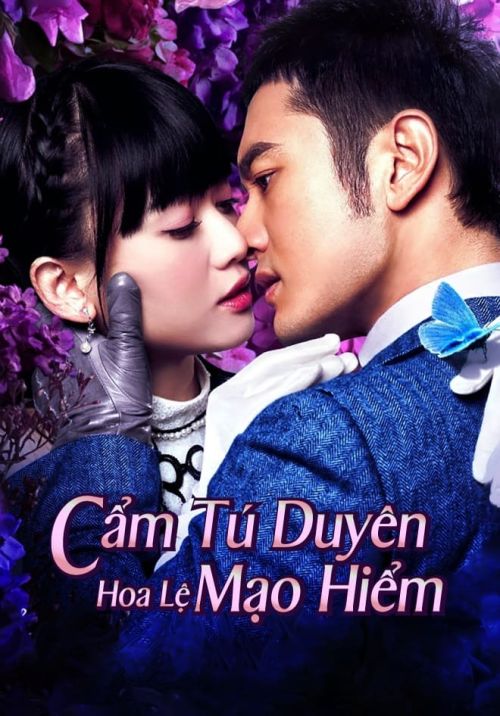 Cẩm Tú Duyên Hoa Lệ Mạo Hiểm (Cruel Romance) vietsub