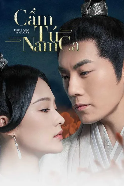 Cẩm Tú Nam Ca (The Song of Glory) Cẩm Tú Nam Ca (The Song of Glory) vietsub