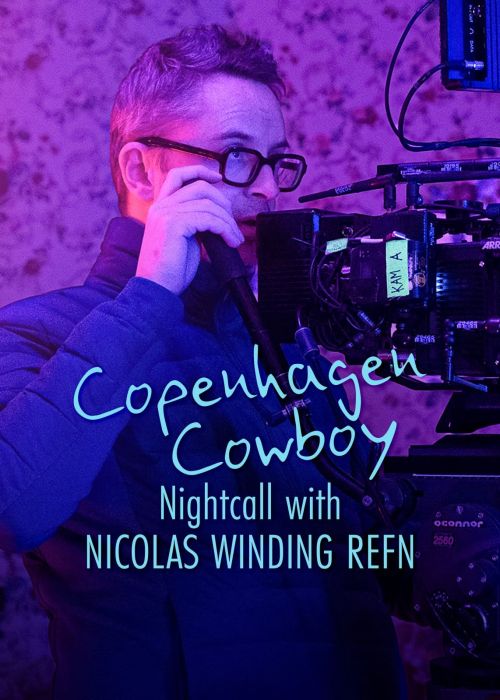 Cao Bồi Copenhagen: Trò Chuyện Đêm Với Nicolas Winding Refn (Copenhagen Cowboy: Nightcall with Nicolas Winding Refn) vietsub
