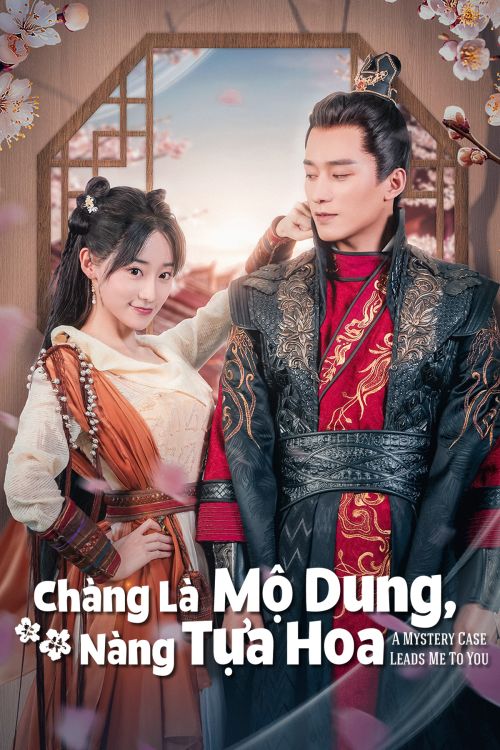 Chàng Là Mộ Dung, Nàng Tựa Hoa (A Mystery Case Leads Me To You) Chàng Là Mộ Dung, Nàng Tựa Hoa (A Mystery Case Leads Me To You) vietsub