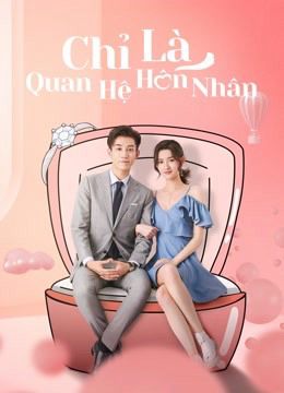 Chỉ Là Quan Hệ Hôn Nhân (Once We Get Married) Chỉ Là Quan Hệ Hôn Nhân (Once We Get Married) vietsub