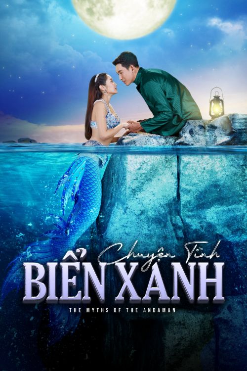 Chuyện Tình Biển Xanh (Bản Thái) (The Myths Of The Andaman) Chuyện Tình Biển Xanh (Bản Thái) (The Myths Of The Andaman) vietsub