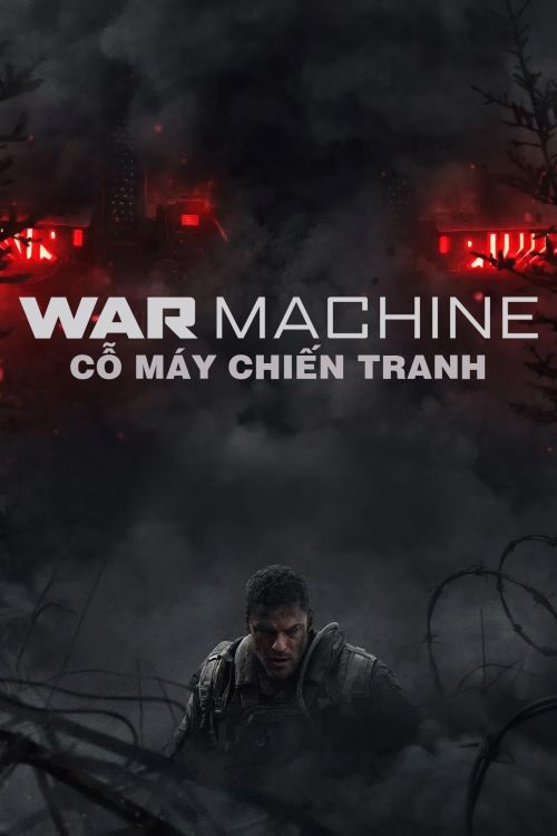 Cỗ Máy Chiến Tranh (War Machine) vietsub