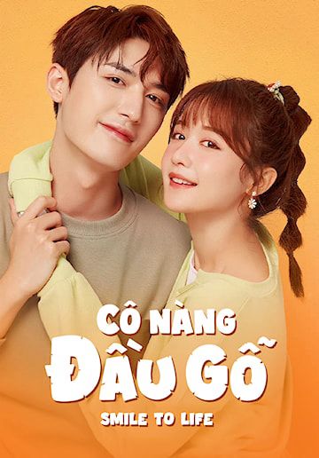 Cô Nàng Đầu Gỗ (Smile To Life) Cô Nàng Đầu Gỗ (Smile To Life) vietsub