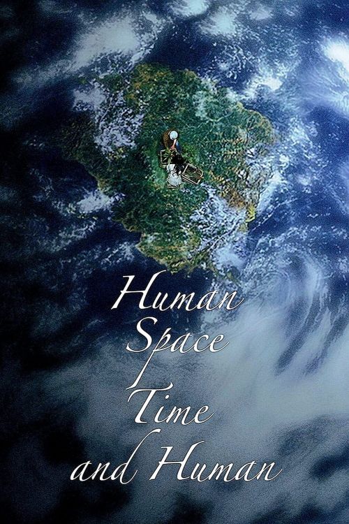 Con Người, Không Gian, Thời Gian Và Con Người (Human, Space, Time and Human) Con Người, Không Gian, Thời Gian Và Con Người (Human, Space, Time and Human) vietsub