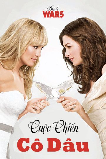 Cuộc Chiến Cô Dâu (Bride Wars) Cuộc Chiến Cô Dâu (Bride Wars) vietsub