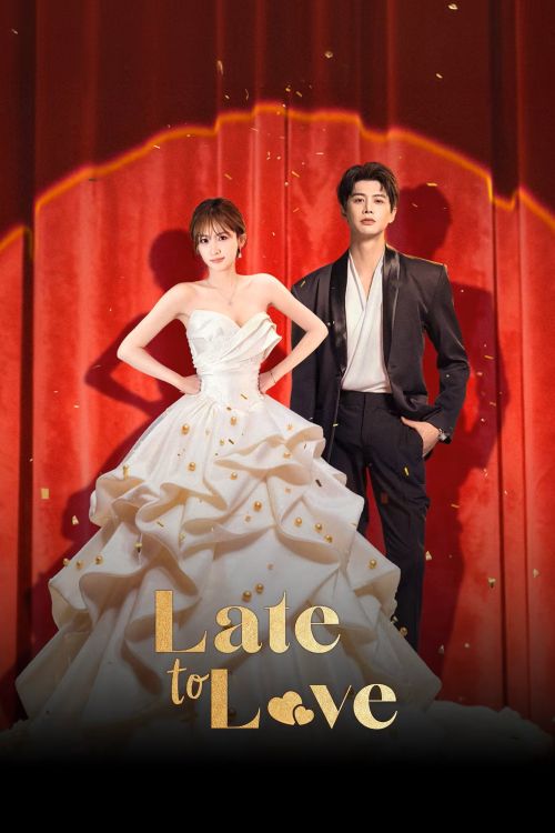 Cưới Rồi Mới Rung Động (Cưới Rồi Mới Động Lòng) (Late To Love) vietsub