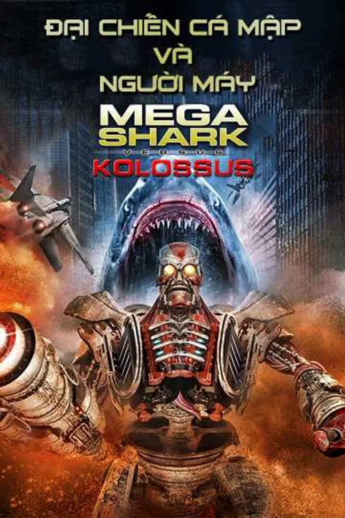 Đại Chiến Cá Mập Và Người Máy (MegaShark vs Kolossus) Đại Chiến Cá Mập Và Người Máy (MegaShark vs Kolossus) vietsub