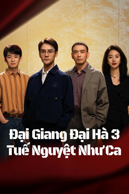Đại Giang Đại Hà 3 (Like a Flowing River 3) Đại Giang Đại Hà 3 (Like a Flowing River 3) vietsub