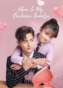 Dành Cho Em Sự Yêu Chiều Độc Nhất (Here Is My Exclusive Indulge) Dành Cho Em Sự Yêu Chiều Độc Nhất (Here Is My Exclusive Indulge) vietsub