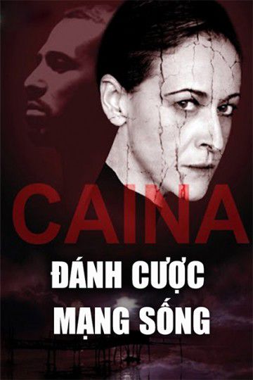 Đánh Cược Mạng Sống (Caina) Đánh Cược Mạng Sống (Caina) vietsub