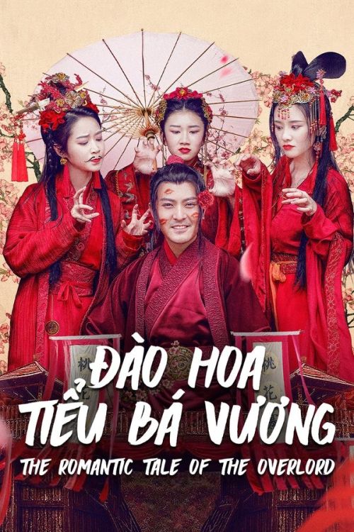 Đào Hoa Tiểu Bá Vương (The Romantic Tale Of The Overlord) Đào Hoa Tiểu Bá Vương (The Romantic Tale Of The Overlord) vietsub