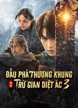 Đấu Phá Thương Khung 3: Trừ Gian Diệt Ác (Fights Break Sphere 3) vietsub