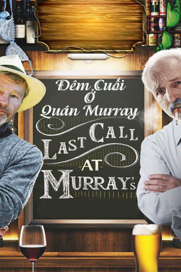 Đêm Cuối Ở Quán Murray (Last Call At Murray's) Đêm Cuối Ở Quán Murray (Last Call At Murray's) vietsub