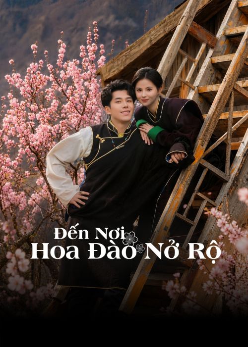 Đi Đến Nơi Hoa Đào Nở Rộ (Nơi Hoa Đào Nở Rộ 2) (Finding Home In Blossoms (What Place Blossoms Bloom 2)) vietsub