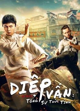 Diệp Vấn Tông Sư Thức Tỉnh (IP Man: The Awakening Master) vietsub
