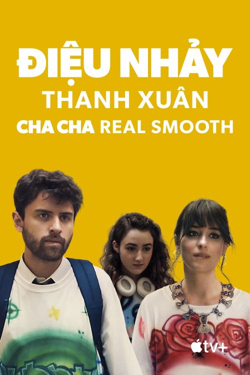 Điệu Nhảy Thanh Xuân (Cha Cha Real Smooth) Điệu Nhảy Thanh Xuân (Cha Cha Real Smooth) vietsub