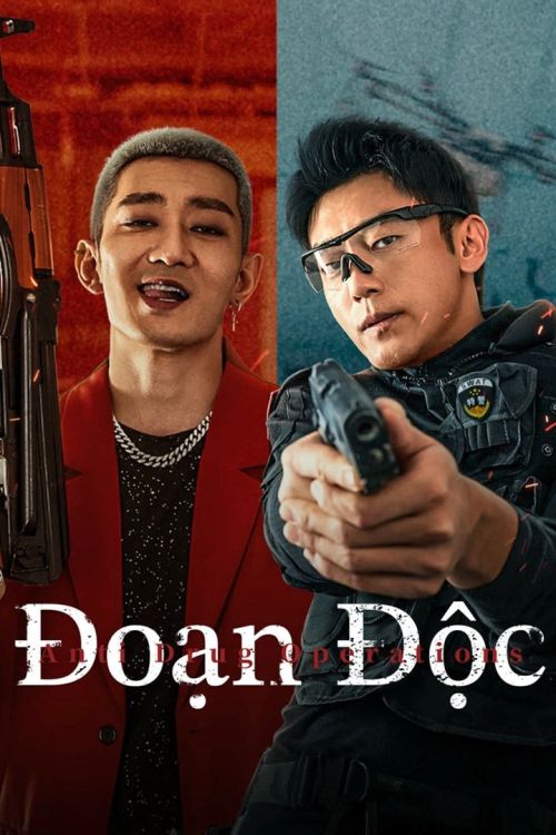 Đoạn Độc (Anti Drug Operations) Đoạn Độc (Anti Drug Operations) vietsub