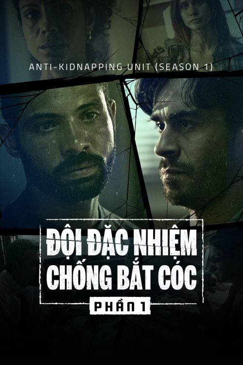Đội Đặc Nhiệm Chống Bắt Cóc (Phần 1) (Anti-Kidnapping Unit (Season 1)) Đội Đặc Nhiệm Chống Bắt Cóc (Phần 1) (Anti-Kidnapping Unit (Season 1)) vietsub