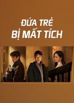 Đứa Trẻ Mất Tích (The Disappearing Child) Đứa Trẻ Mất Tích (The Disappearing Child) vietsub