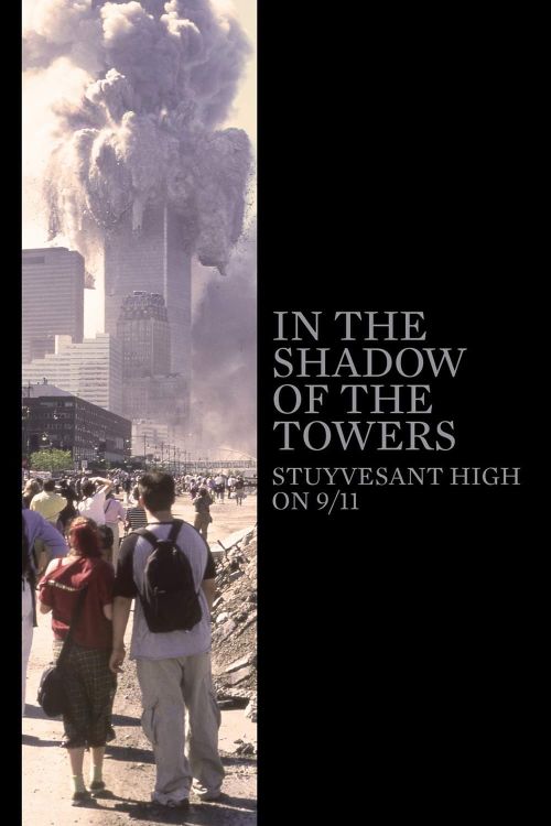 Dưới Bóng Những Tòa Tháp: Trường Trung Học Stuyvesant Trong Ngày 11/9 (In the Shadow of the Towers: Stuyvesant High on 9/11) Dưới Bóng Những Tòa Tháp: Trường Trung Học Stuyvesant Trong Ngày 11/9 (In the Shadow of the Towers: Stuyvesant High on 9/11) vietsub