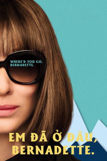 Em Đã Ở Đâu, Bernadette (Where'd You Go, Bernadette) Em Đã Ở Đâu, Bernadette (Where'd You Go, Bernadette) vietsub