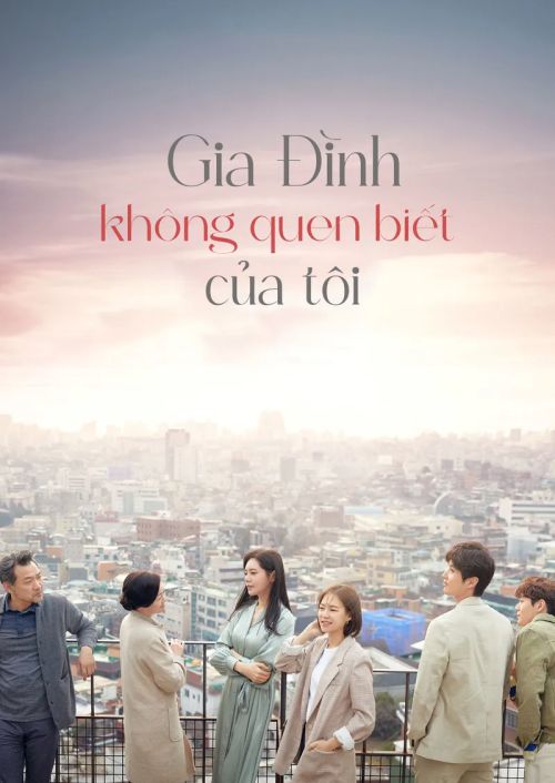 Gia Đình Không Quen Biết Của Tôi (My Unfamiliar Family) vietsub