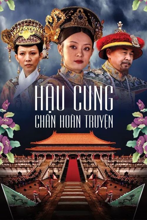 Hậu Cung Chân Hoàn Truyện (Empresses in the Palace) vietsub