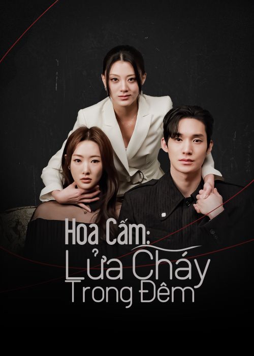 Hoa Cấm: Lửa Cháy Trong Đêm (The Forbidden Bloom) Hoa Cấm: Lửa Cháy Trong Đêm (The Forbidden Bloom) vietsub