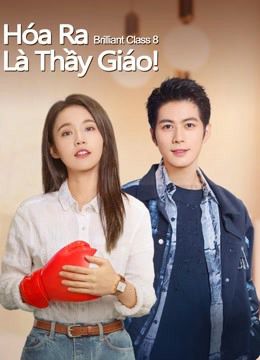 Hóa Ra Là Thầy Giáo! (Brilliant Class 8) Hóa Ra Là Thầy Giáo! (Brilliant Class 8) vietsub