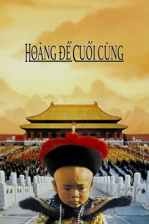 Hoàng Đế Cuối Cùng (The Last Emperor) Hoàng Đế Cuối Cùng (The Last Emperor) vietsub