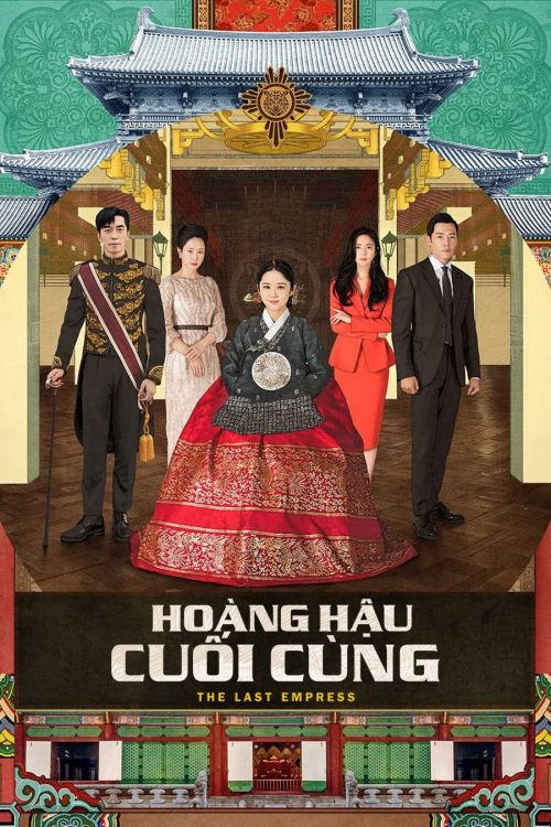 Hoàng Hậu Cuối Cùng (The Last Empress) Hoàng Hậu Cuối Cùng (The Last Empress) vietsub