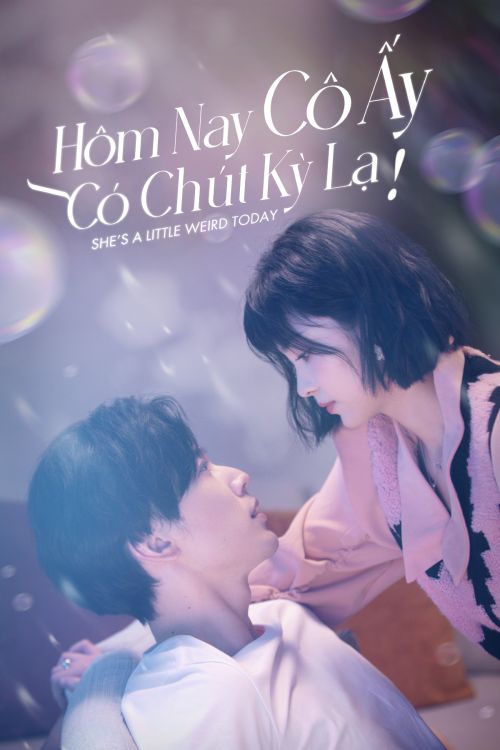 Hôm Nay Cô Ấy Có Chút Kỳ Lạ (She's A Little Weird Today) vietsub